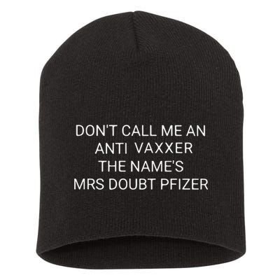 Don’T Call Me An Anti Vaxxer The Name’S Mrs Doubt Pfizer Short Acrylic Beanie