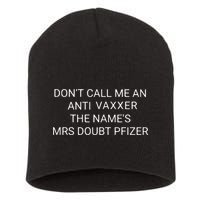 Don’T Call Me An Anti Vaxxer The Name’S Mrs Doubt Pfizer Short Acrylic Beanie