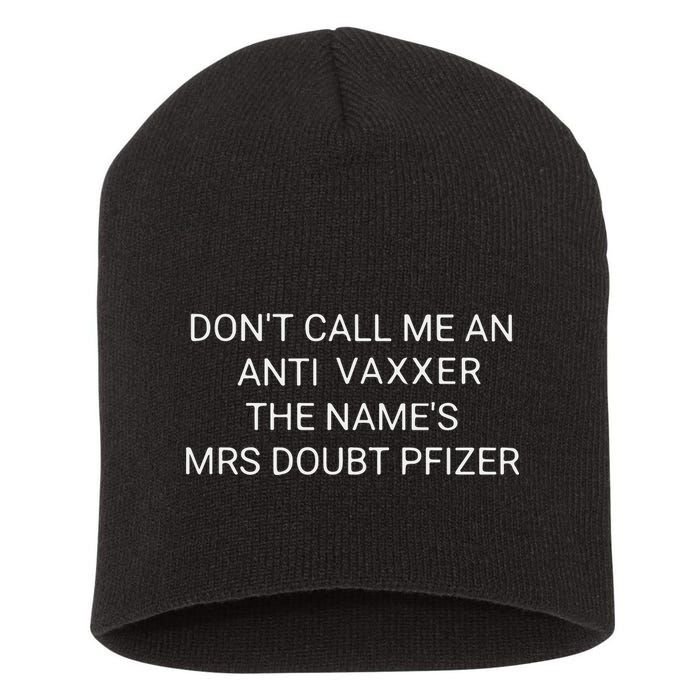 Don’T Call Me An Anti Vaxxer The Name’S Mrs Doubt Pfizer Short Acrylic Beanie