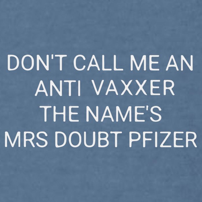 Don’T Call Me An Anti Vaxxer The Name’S Mrs Doubt Pfizer Garment-Dyed Sweatshirt