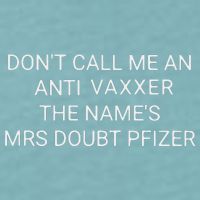 Don’T Call Me An Anti Vaxxer The Name’S Mrs Doubt Pfizer Sueded Cloud Jersey T-Shirt