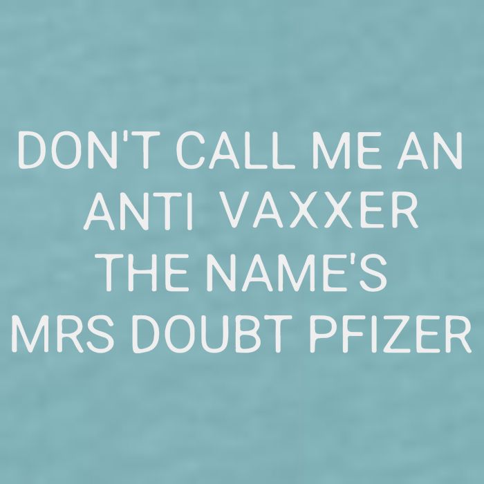 Don’T Call Me An Anti Vaxxer The Name’S Mrs Doubt Pfizer Sueded Cloud Jersey T-Shirt