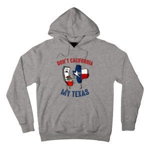 Don't California My Texas Funny Tall Hoodie