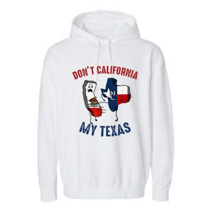 Don't California My Texas Funny Garment-Dyed Fleece Hoodie