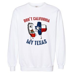 Don't California My Texas Funny Garment-Dyed Sweatshirt