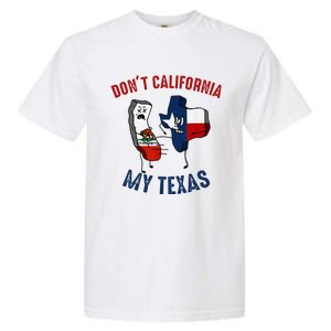 Don't California My Texas Funny Garment-Dyed Heavyweight T-Shirt