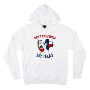 Don't California My Texas Funny Hoodie