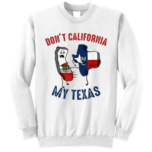 Don't California My Texas Funny Sweatshirt