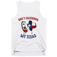 Don't California My Texas Funny Tank Top