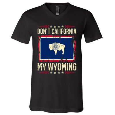 Dont California My Wyoming AntiLiberal Conservative Pride V-Neck T-Shirt