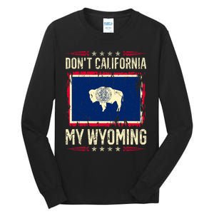 Dont California My Wyoming AntiLiberal Conservative Pride Tall Long Sleeve T-Shirt