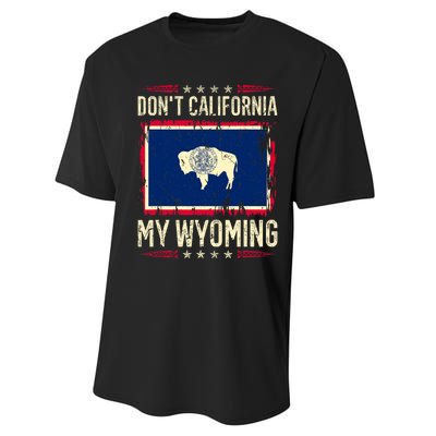 Dont California My Wyoming AntiLiberal Conservative Pride Performance Sprint T-Shirt