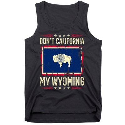 Dont California My Wyoming AntiLiberal Conservative Pride Tank Top