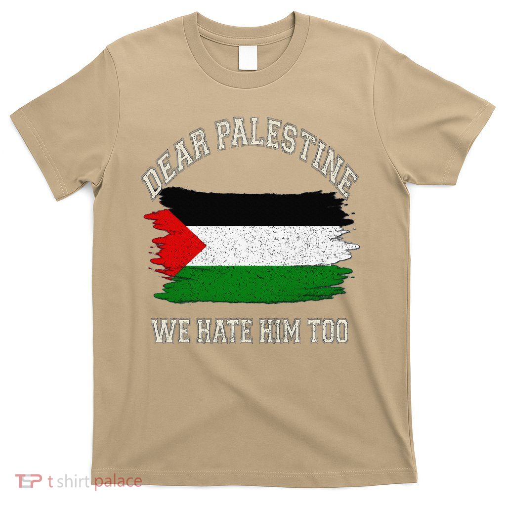 Dear Canada Mexico Ukraine Palestine Panama We Hate Him Too T-Shirt