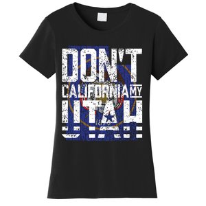 Dont California My Utah Women's T-Shirt