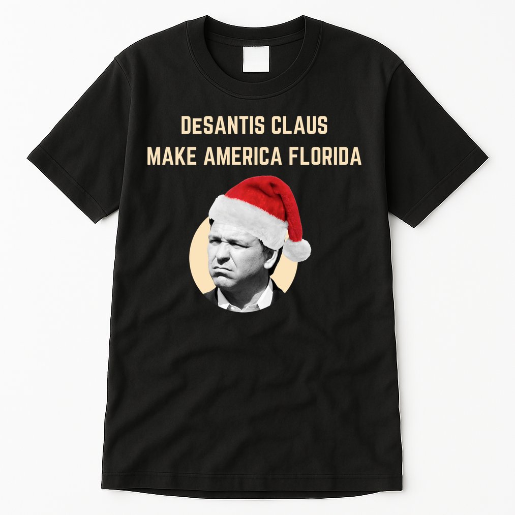 Desantis Claus Make America Florida Christmas Tall T-Shirt