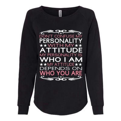 Dont Confuse My Personality With My Attitude Sarcastic Great Gift Womens California Wash Sweatshirt