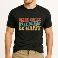 Drink Coffee Make Pottery Be Happy Groovy Pottery Artist Performance Shirt