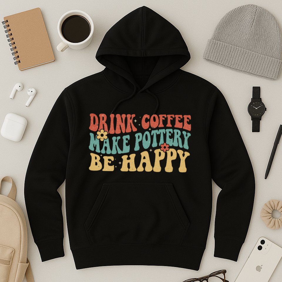Drink Coffee Make Pottery Be Happy Groovy Pottery Artist Hoodie
