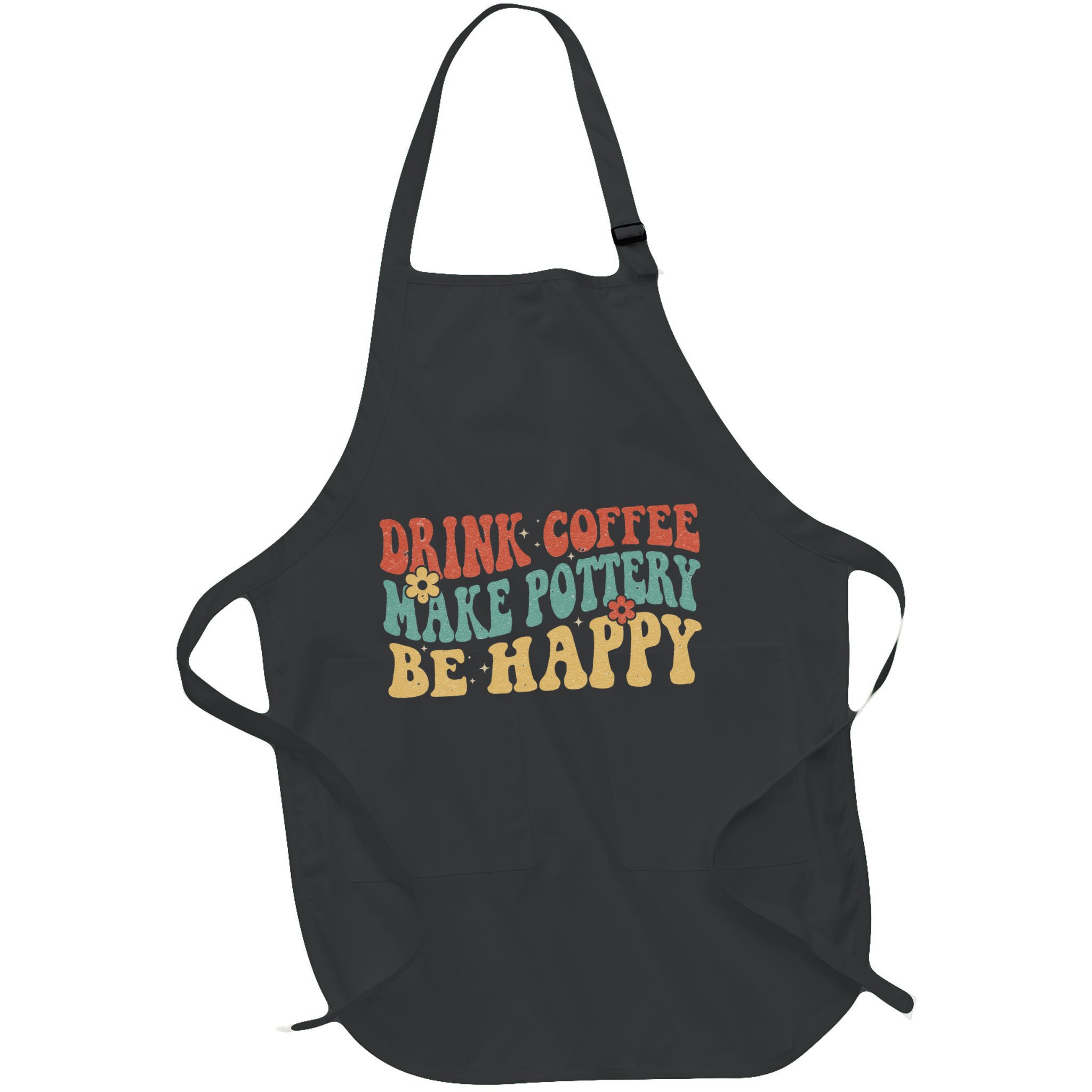 Drink Coffee Make Pottery Be Happy Groovy Pottery Artist Apron