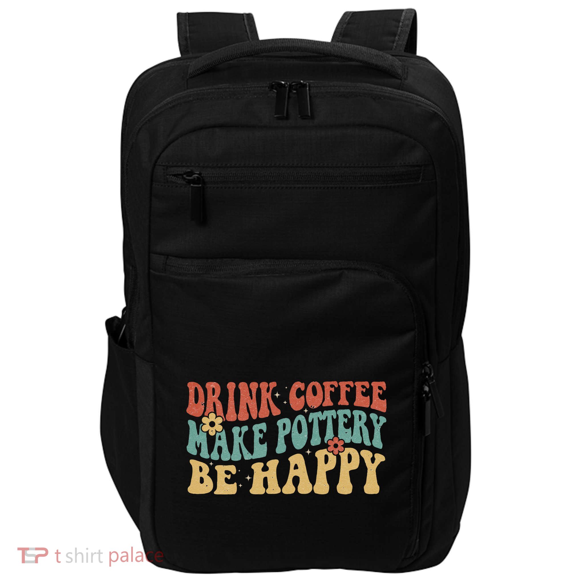 Drink Coffee Make Pottery Be Happy Groovy Pottery Artist Impact Tech Backpack