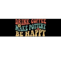 Drink Coffee Make Pottery Be Happy Groovy Pottery Artist Bumper Sticker