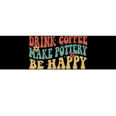 Drink Coffee Make Pottery Be Happy Groovy Pottery Artist Bumper Sticker