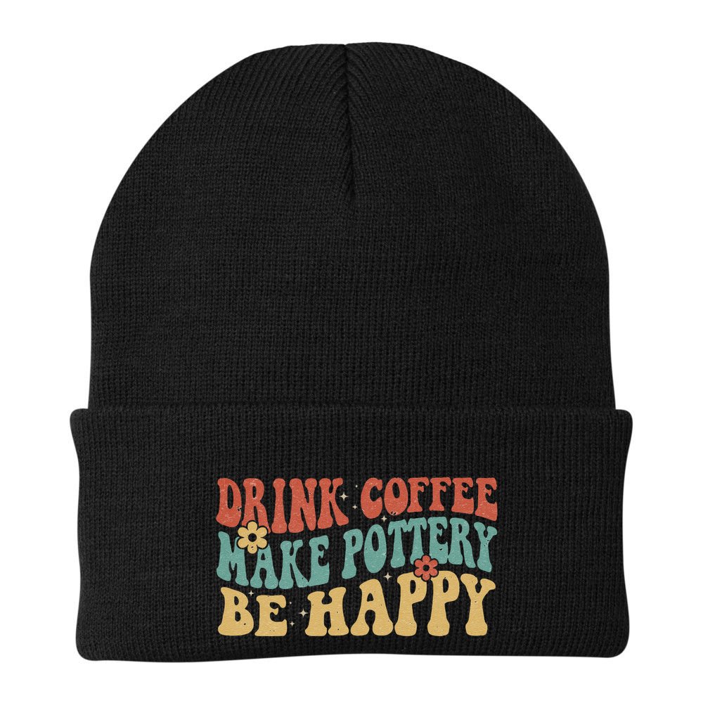 Drink Coffee Make Pottery Be Happy Groovy Pottery Artist Beanie