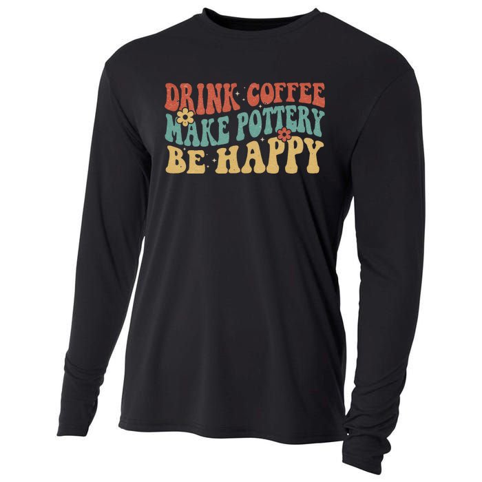 Drink Coffee Make Pottery Be Happy Groovy Pottery Artist Cooling Performance Long Sleeve Crew