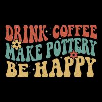 Drink Coffee Make Pottery Be Happy Groovy Pottery Artist Cooling Performance Long Sleeve Crew