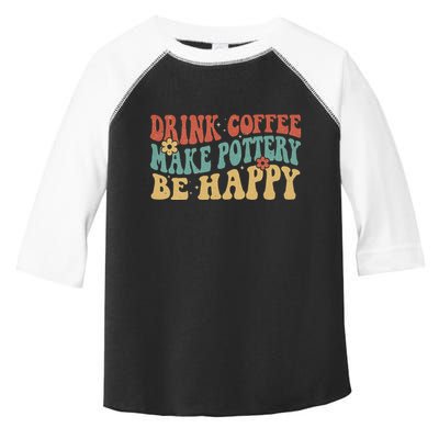 Drink Coffee Make Pottery Be Happy Groovy Pottery Artist Toddler Fine Jersey T-Shirt