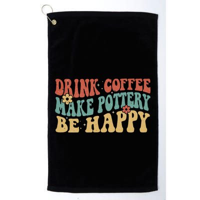 Drink Coffee Make Pottery Be Happy Groovy Pottery Artist Golf Towel