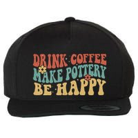 Drink Coffee Make Pottery Be Happy Groovy Pottery Artist Wool Snapback Cap