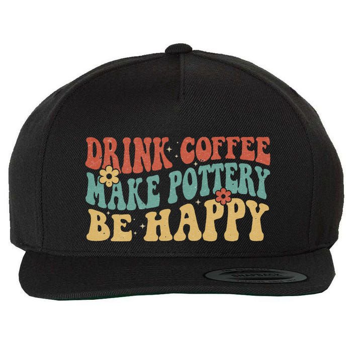 Drink Coffee Make Pottery Be Happy Groovy Pottery Artist Wool Snapback Cap