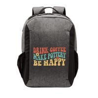 Drink Coffee Make Pottery Be Happy Groovy Pottery Artist Vector Backpack