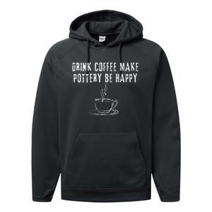 Drink Coffee Make Pottery Be Happy Funny Performance Fleece Hoodie