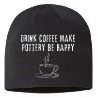 Drink Coffee Make Pottery Be Happy Funny Sustainable Beanie