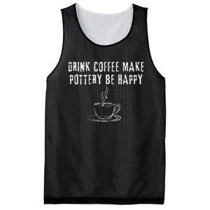 Drink Coffee Make Pottery Be Happy Funny Mesh Reversible Basketball Jersey Tank