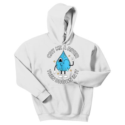 Doublecrossco Cry Me A River Then Drown In It Kids Hoodie