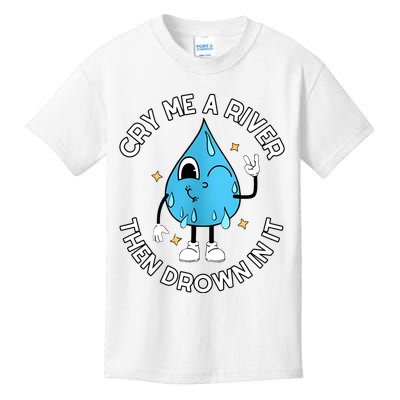 Doublecrossco Cry Me A River Then Drown In It Kids T-Shirt