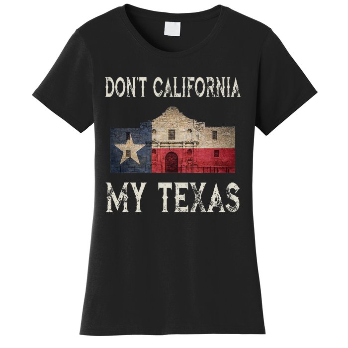 DonT California My Texas Alamo Lone Star State Flag Women's T-Shirt