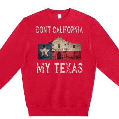 DonT California My Texas Alamo Lone Star State Flag Premium Crewneck Sweatshirt