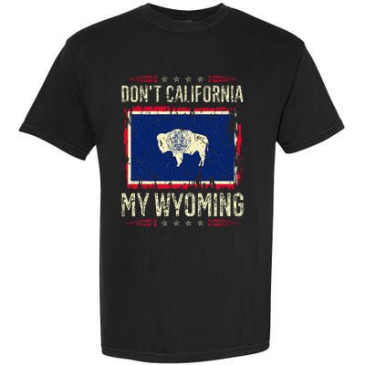 DonT California My Wyoming Antiliberal Conservative Pride Garment-Dyed Heavyweight T-Shirt