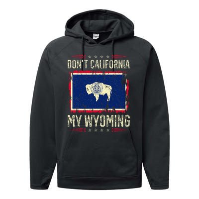 DonT California My Wyoming Antiliberal Conservative Pride Performance Fleece Hoodie