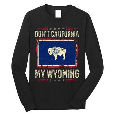 DonT California My Wyoming Antiliberal Conservative Pride Long Sleeve Shirt