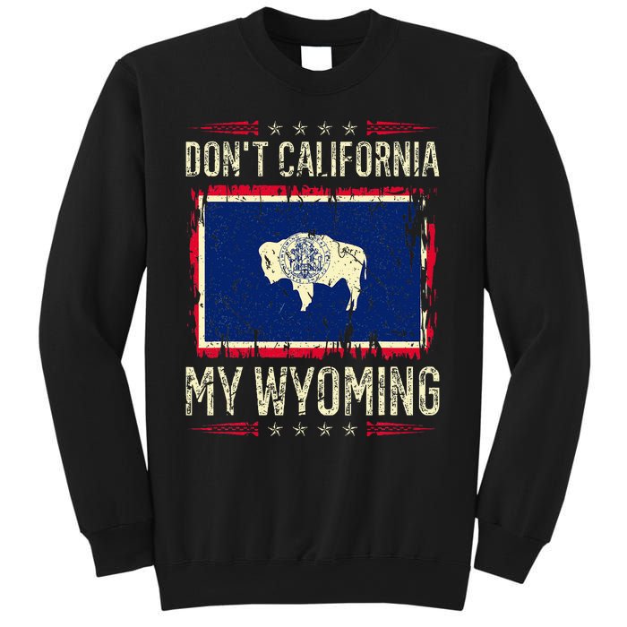 DonT California My Wyoming Antiliberal Conservative Pride Sweatshirt