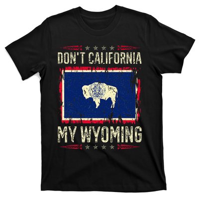 DonT California My Wyoming Antiliberal Conservative Pride T-Shirt