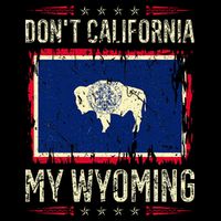 DonT California My Wyoming Antiliberal Conservative Pride T-Shirt