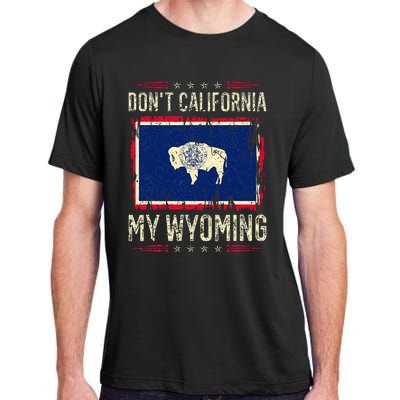 DonT California My Wyoming Antiliberal Conservative Pride Adult ChromaSoft Performance T-Shirt