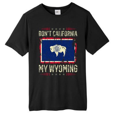 DonT California My Wyoming Antiliberal Conservative Pride Tall Fusion ChromaSoft Performance T-Shirt